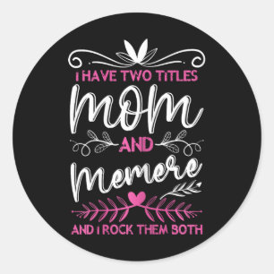 I Have 2 Titles Mum And Memere Grandma Mothers Day Classic Round Sticker