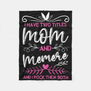 I Have 2 Titles Mum And Memere Grandma Mothers Day Fleece Blanket