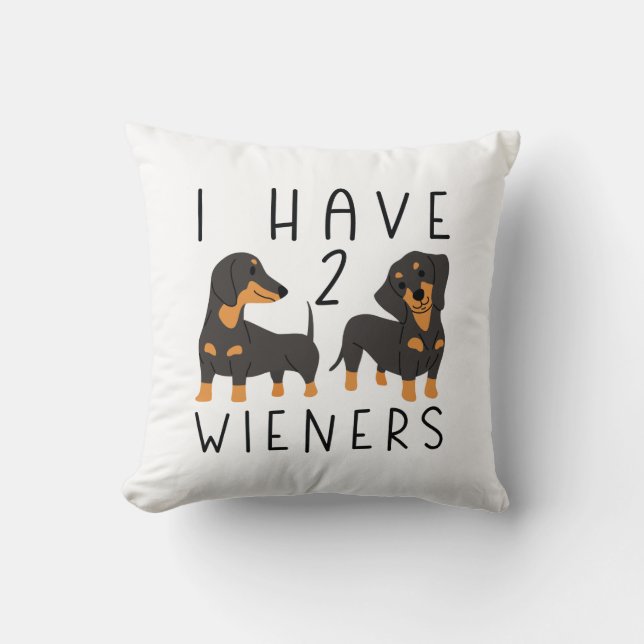 I Have 2 Wieners Cushion (Front)