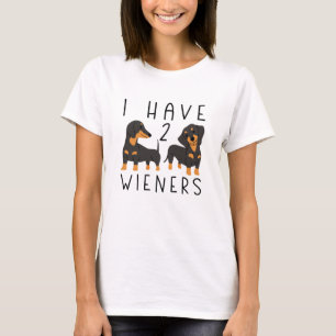 I Have 2 Wieners T-Shirt