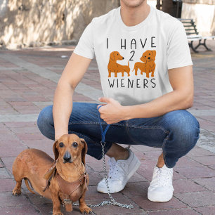 I Have 2 Wieners T-Shirt