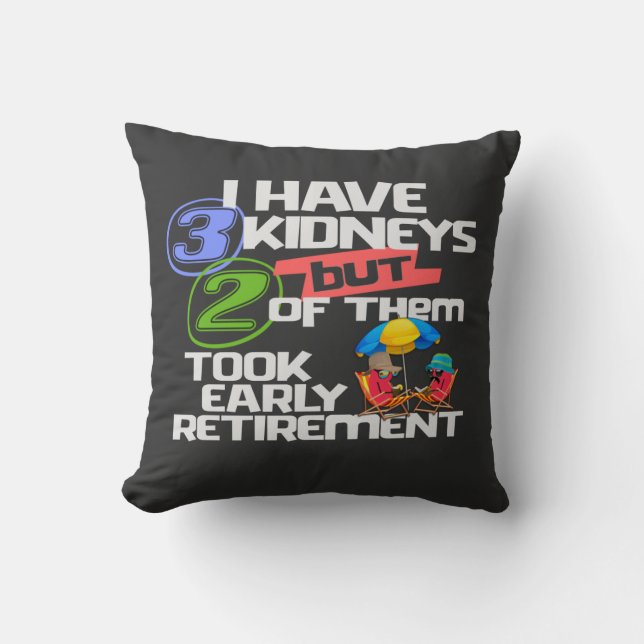 I Have 3 Kidneys 2 Took Retirement a Funny Kidney Cushion (Front)