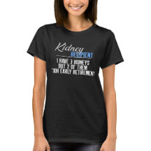 I Have 3 Kidneys a Funny Kidney Transplant T-Shirt