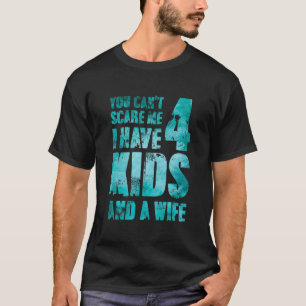 I Have 4 Kids And A Wife Pops Male Loving Hero Par T-Shirt