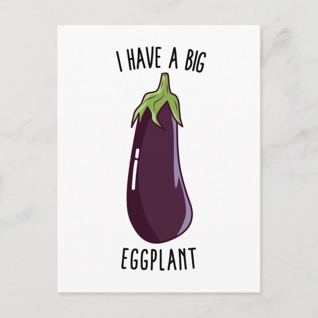 I Have A Big Eggplant - Funny Rude Eggplant Postcard (Front)