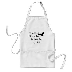 I Have a Black Belt In Keeping It Real. Standard Apron