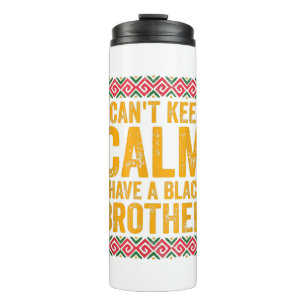 I Have A Black Brother For Black Sister Bro Thermal Tumbler
