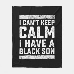 I Have A Black Son Gift For Frican Mum Dad (5) Fleece Blanket