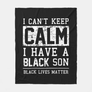 I Have A Black Son Gift For Frican Mum Dad Fleece Blanket