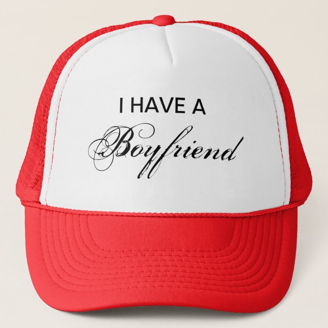 I have a boyfriend! trucker hat (Front)