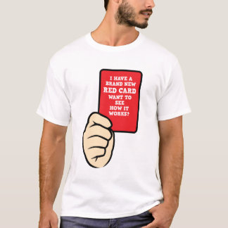 I Have a Brand New Red Card T-Shirt