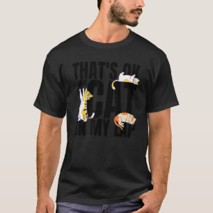 I Have A Cat On My Lap Cat Cat Mum T-Shirt