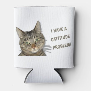 I have a cattitude problem! cute custom can cooler