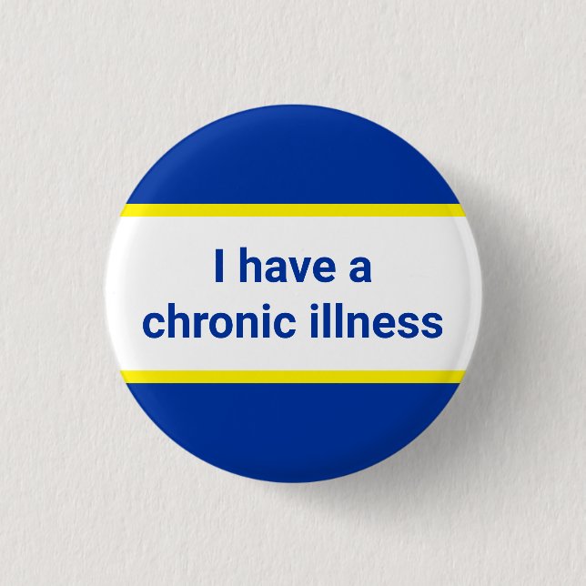 i have a chronic illness 3 cm round badge (Front)
