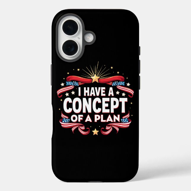 I Have A Concept Of A Plan Funny Election 2024 Case-Mate iPhone Case (Back)
