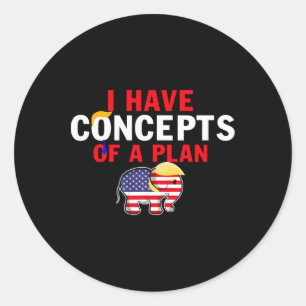 I Have A Concept Of A Plan Funny Trump Harris Classic Round Sticker