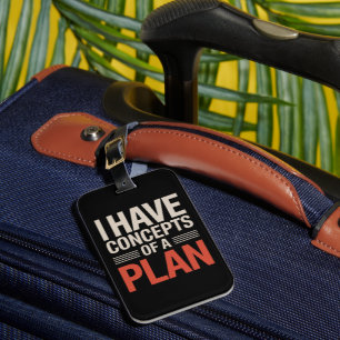 I Have a Concept of a Plan Luggage Tag