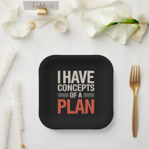 I Have a Concept of a Plan Paper Plate