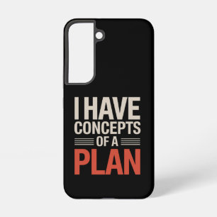 I Have a Concept of a Plan Samsung Galaxy Case