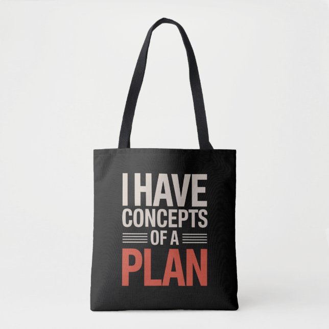 I Have a Concept of a Plan  Tote Bag (Front)