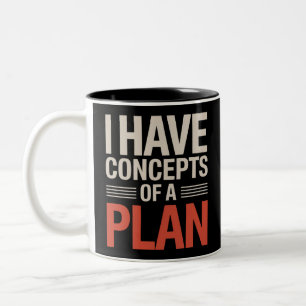 I Have a Concept of a Plan Two-Tone Coffee Mug