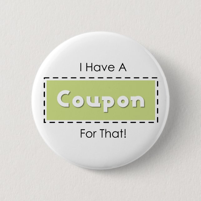 I Have A Coupon For That! 6 Cm Round Badge (Front)