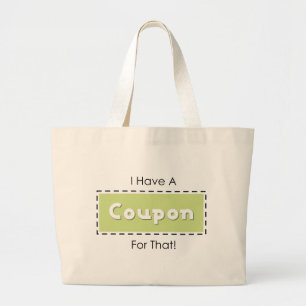I Have A Coupon For That! Large Tote Bag