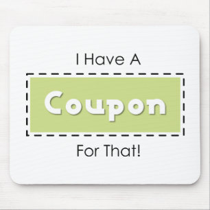I Have A Coupon For That! Mouse Pad