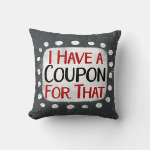 I Have A Coupon For That Throw Pillow