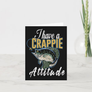 I Have A Crappie Attitude Fishing Card