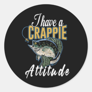 I Have A Crappie Attitude Fishing  Classic Round Sticker