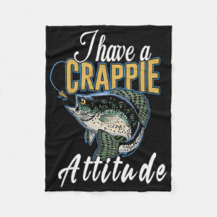 I Have A Crappie Attitude Fishing Fleece Blanket