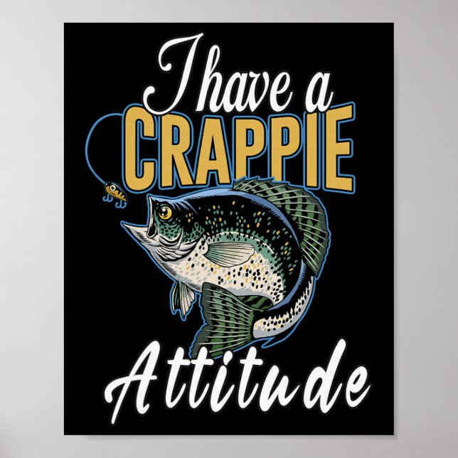 I Have A Crappie Attitude Fishing  Poster (Front)