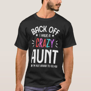 I have a crazy aunt not afraid to use her 1 T-Shirt