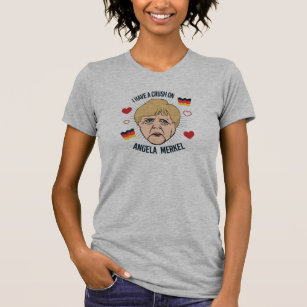 I have a crush on Angela Merkel - - T-Shirt