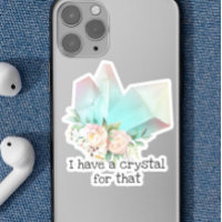 I have A Crystal for that