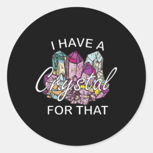 I Have A Crystal For That Namaste Chakra Yoga And Classic Round Sticker