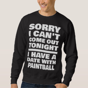 I Have A Date With Paintball Saying Paintballer Sweatshirt