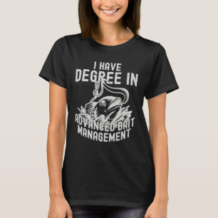 I have a degree in advanced bait management Master T-Shirt
