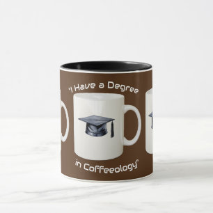 I Have A Degree In Coffeeology Mug