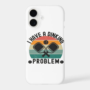 I Have A Dinking Problem