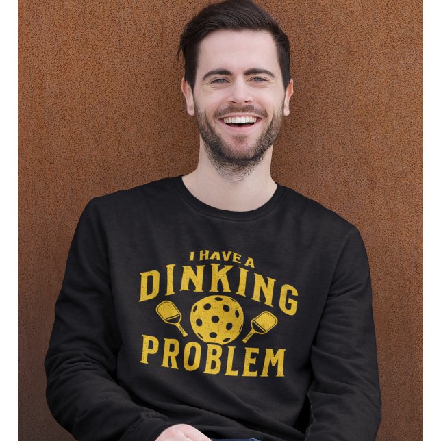 I Have a Dinking Problem Funny Pickleball Sweatshirt (Creator Uploaded)