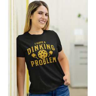 I Have a Dinking Problem Funny Pickleball T-Shirt