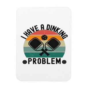 I Have A Dinking Problem Magnet