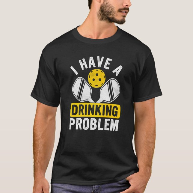 I Have A Dinking Problem Pickle Ball Jokes  Pickle T-Shirt (Front)