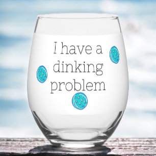 I Have a Dinking Problem Pickleball Balls .Funny Stemless Wine Glass
