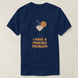 I Have a Dinking Problem Pickleball Humor T-Shirt