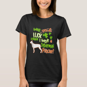 I Have A Doberman Pinscher Dog Lucky Charm St Patr T-Shirt