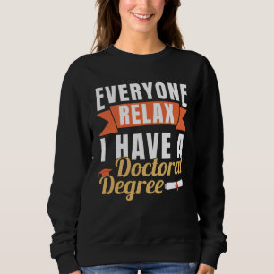 I Have A Doctoral Degree PhD Graduation Doctorate Sweatshirt