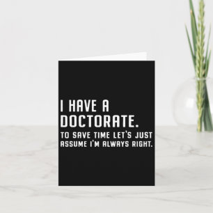 I Have A Doctorate Funny Graduation 2025 Doctoral  Card